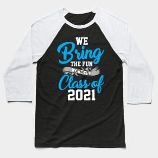 We Bring The Fun Class of 2021 Baseball T-Shirt